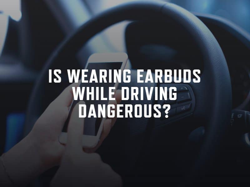 dangers of wearing ear buds while driving