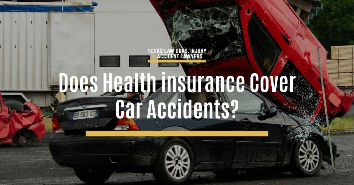 Will Health Insurance Pay for Accident Injuries? | Texas Law Guns