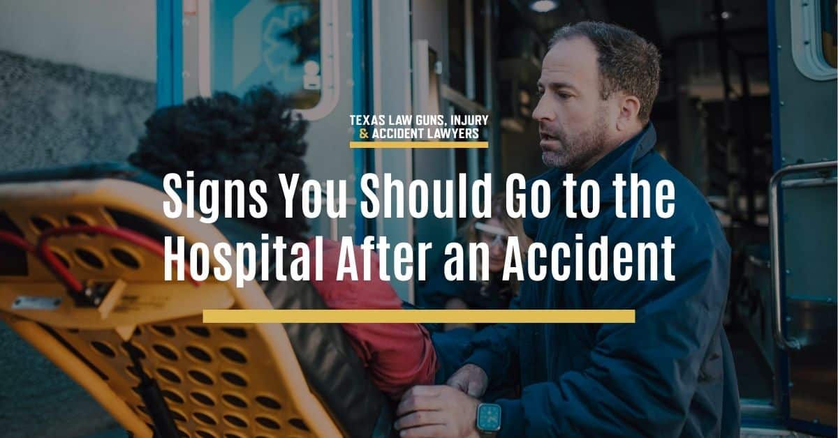 Signs You Should Go to the Hospital After an Accident | Texas Law Guns