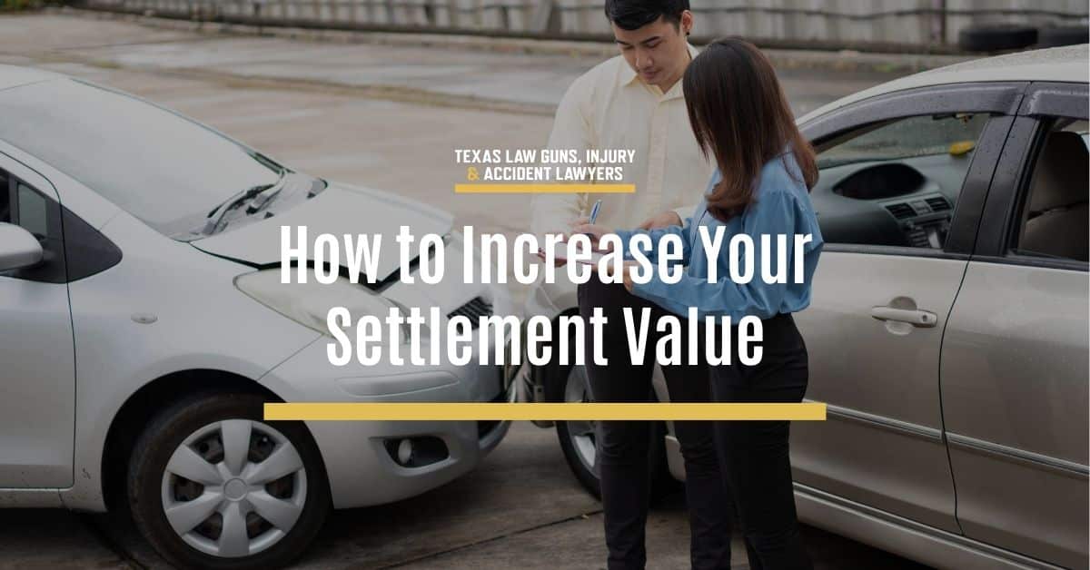 How to Increase Your Settlement Value | Texas Law Guns