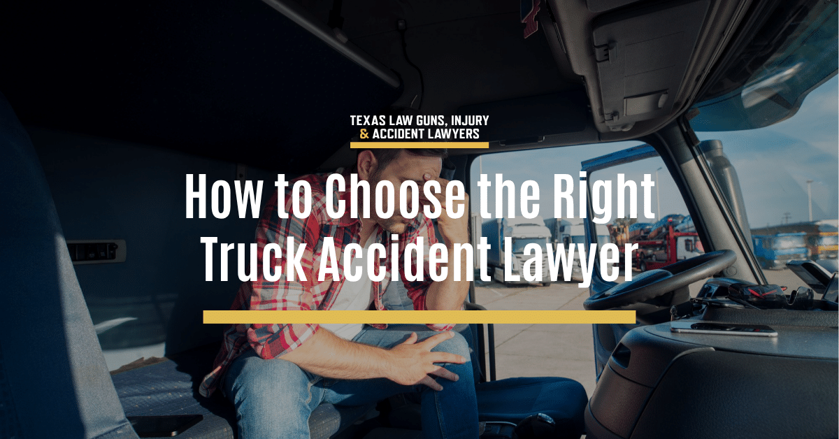 How to Choose the Right Texas Truck Accident Lawyer | Texas Law Guns