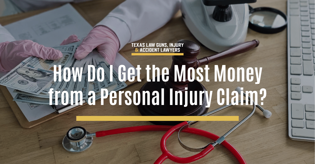 How Do I Get the Most Money From a Personal Injury Claim?